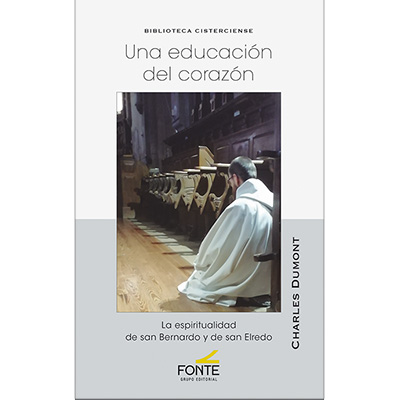Una educación del corazón. La espiritualidad de san Bernardo y de san Elredo